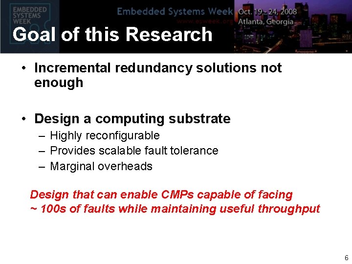 Goal of this Research • Incremental redundancy solutions not enough • Design a computing