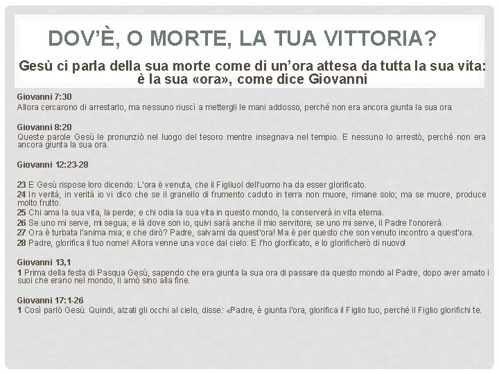 DOV’È, O MORTE, LA TUA VITTORIA? Gesù ci parla della sua morte come di