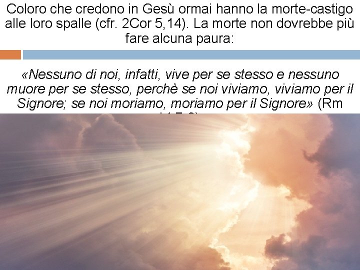 Coloro che credono in Gesù ormai hanno la morte-castigo alle loro spalle (cfr. 2