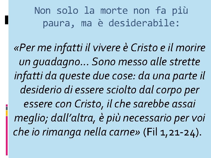 Non solo la morte non fa più paura, ma è desiderabile: «Per me infatti