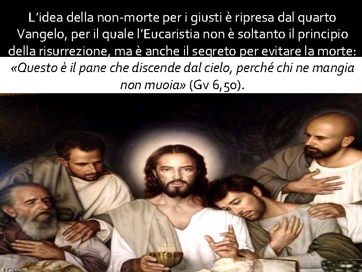 L’idea della non-morte per i giusti è ripresa dal quarto Vangelo, per il quale