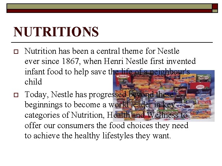 NUTRITIONS o o Nutrition has been a central theme for Nestle ever since 1867,