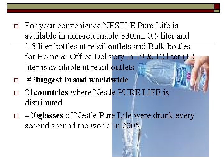 o o For your convenience NESTLE Pure Life is available in non-returnable 330 ml,