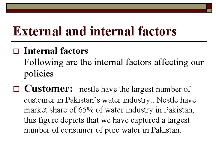 External and internal factors o Internal factors Following are the internal factors affecting our