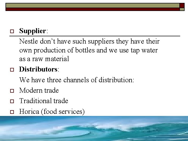 o o o Supplier: Nestle don’t have such suppliers they have their own production