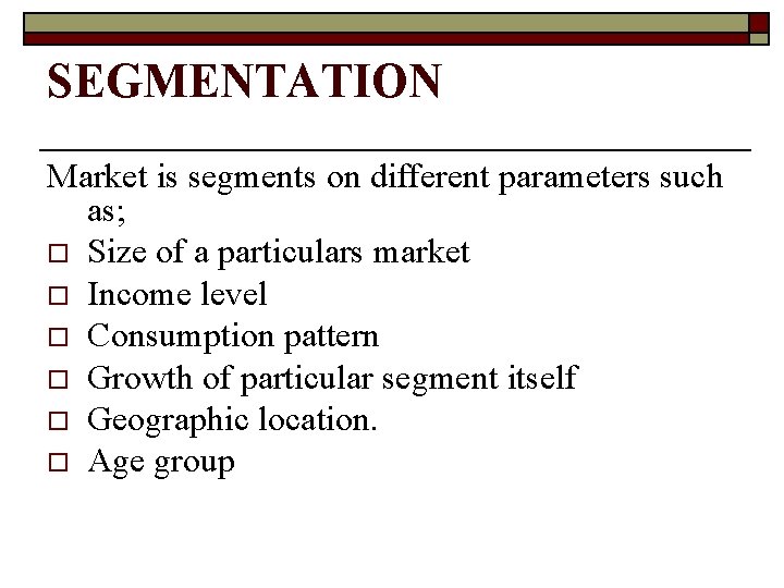 SEGMENTATION Market is segments on different parameters such as; o Size of a particulars