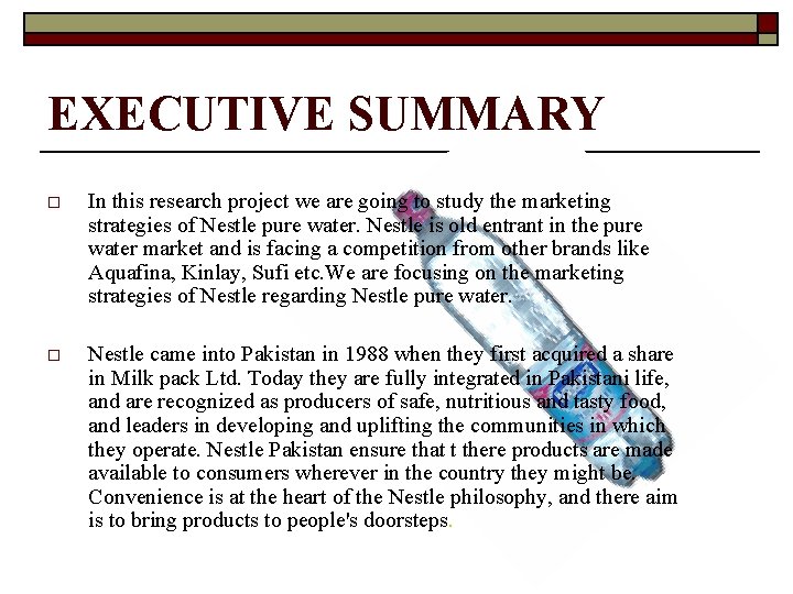 EXECUTIVE SUMMARY o In this research project we are going to study the marketing