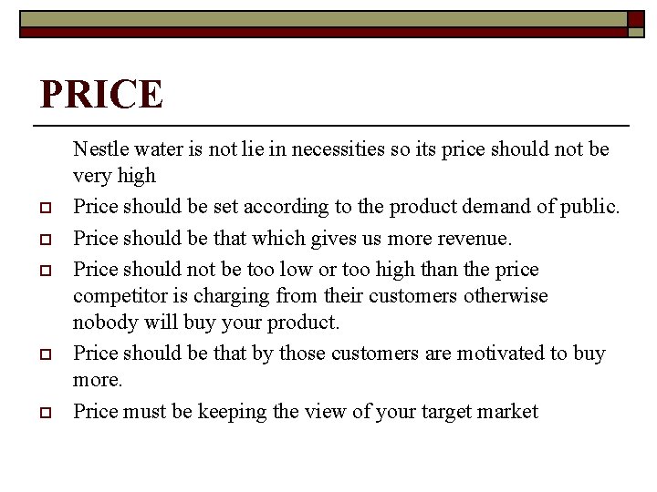 PRICE o o o Nestle water is not lie in necessities so its price