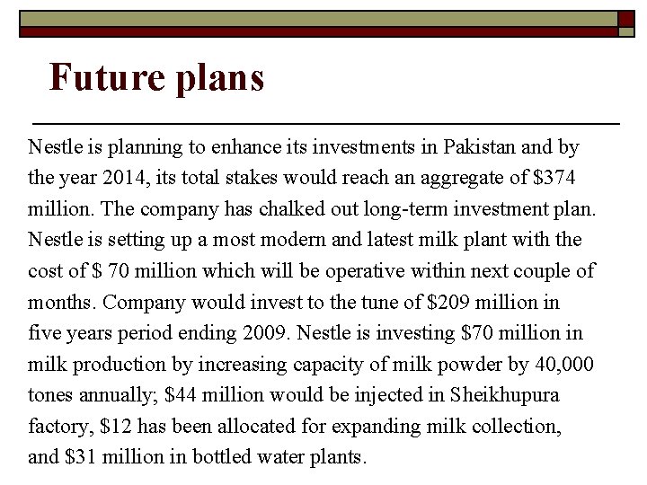  Future plans Nestle is planning to enhance its investments in Pakistan and by