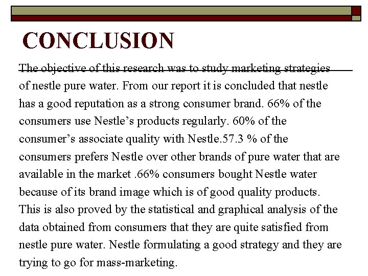 CONCLUSION The objective of this research was to study marketing strategies of nestle pure