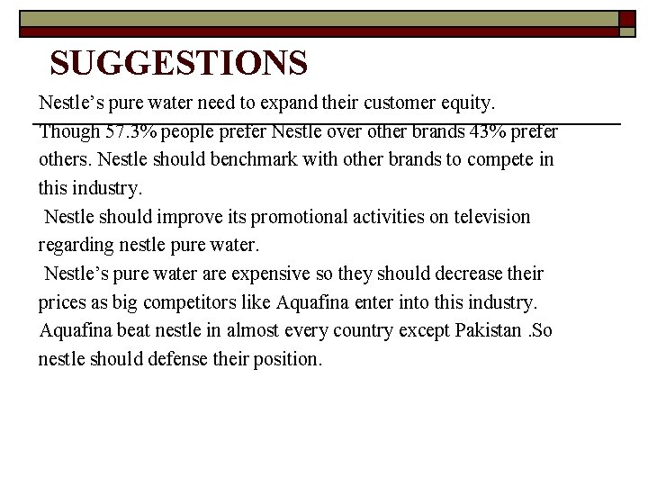 SUGGESTIONS Nestle’s pure water need to expand their customer equity. Though 57. 3% people