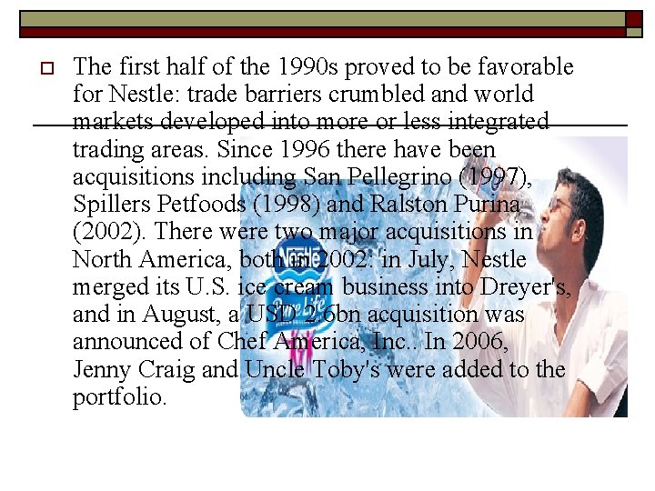 o The first half of the 1990 s proved to be favorable for Nestle: