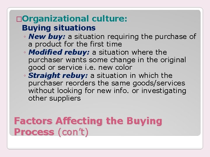 �Organizational culture: Buying situations ◦ New buy: a situation requiring the purchase of a