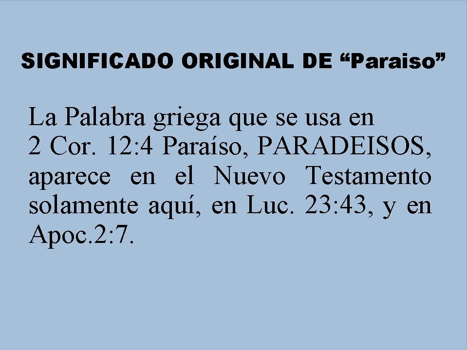 SIGNIFICADO ORIGINAL DE “Paraiso” La Palabra griega que se usa en 2 Cor. 12: