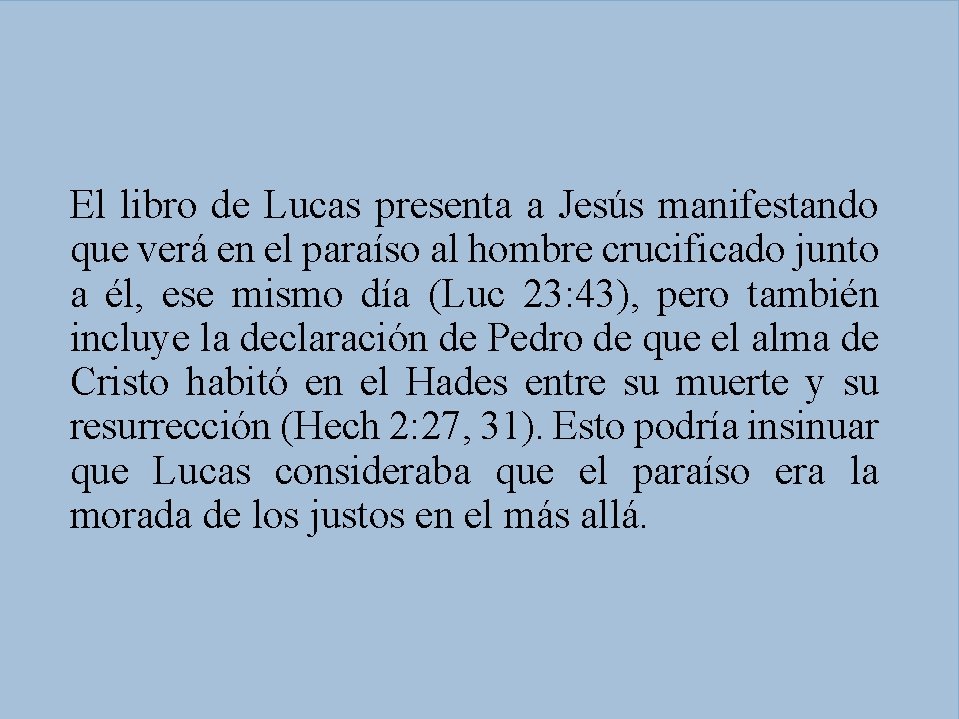 El libro de Lucas presenta a Jesús manifestando que verá en el paraíso al