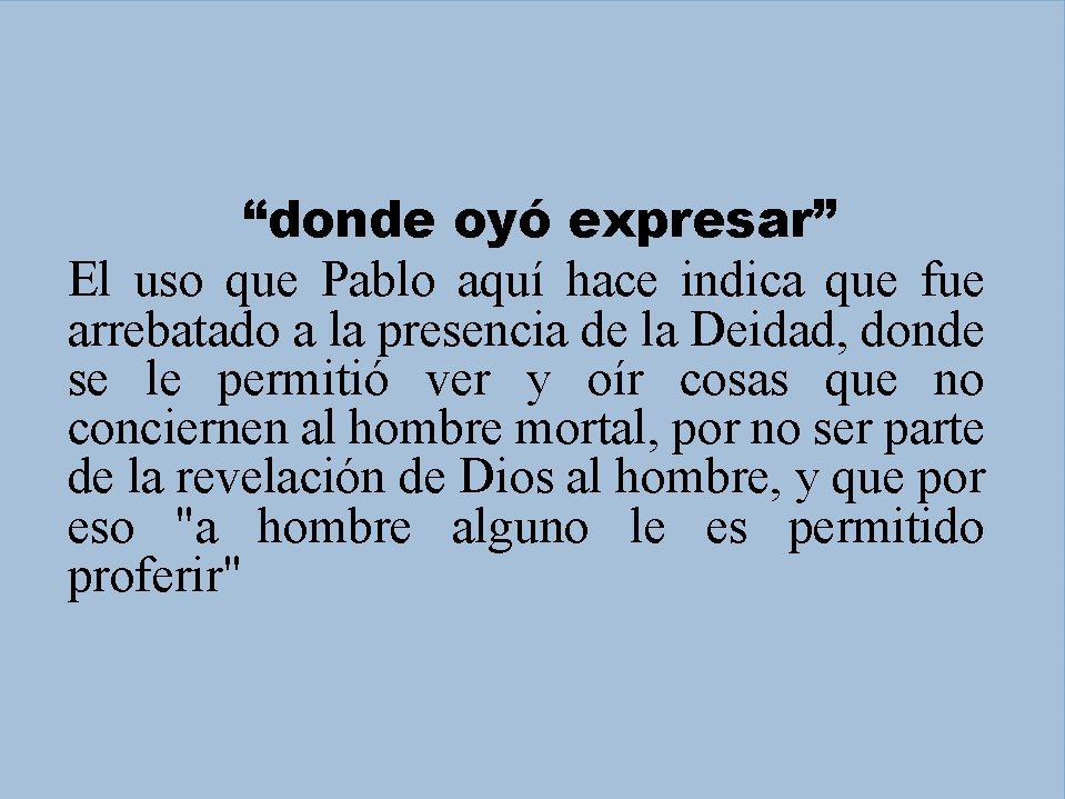 “donde oyó expresar” El uso que Pablo aquí hace indica que fue arrebatado a