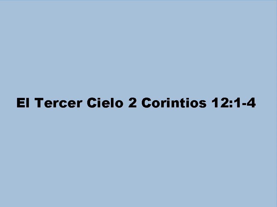 El Tercer Cielo 2 Corintios 12: 1 -4 