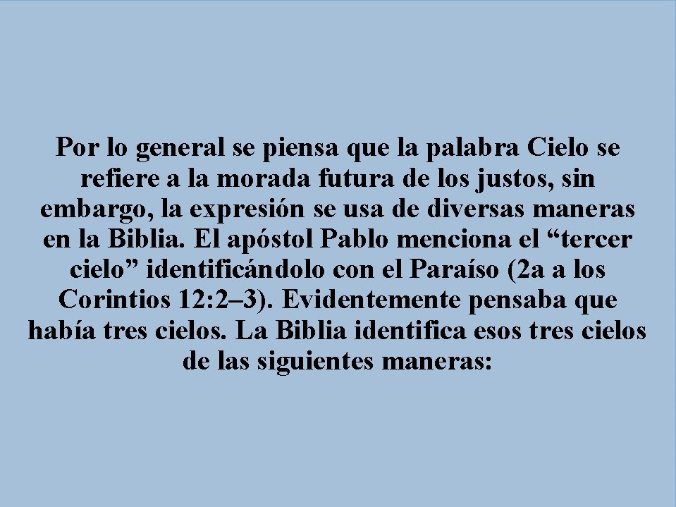 Por lo general se piensa que la palabra Cielo se refiere a la morada