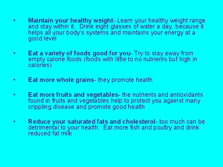  • Maintain your healthy weight- Learn your healthy weight range and stay within