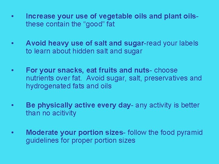  • Increase your use of vegetable oils and plant oilsthese contain the “good”