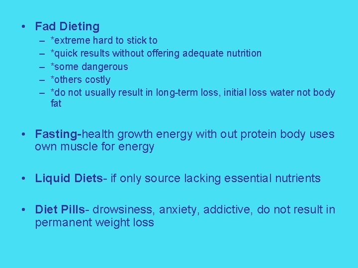  • Fad Dieting – – – *extreme hard to stick to *quick results