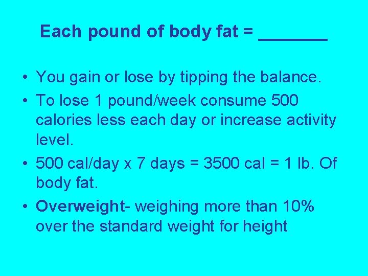 Each pound of body fat = _______ • You gain or lose by tipping