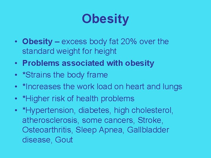 Obesity • Obesity – excess body fat 20% over the standard weight for height