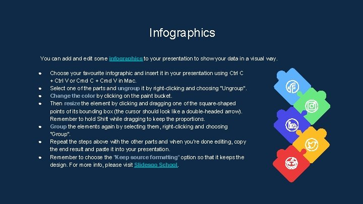 Infographics You can add and edit some infographics to your presentation to show your