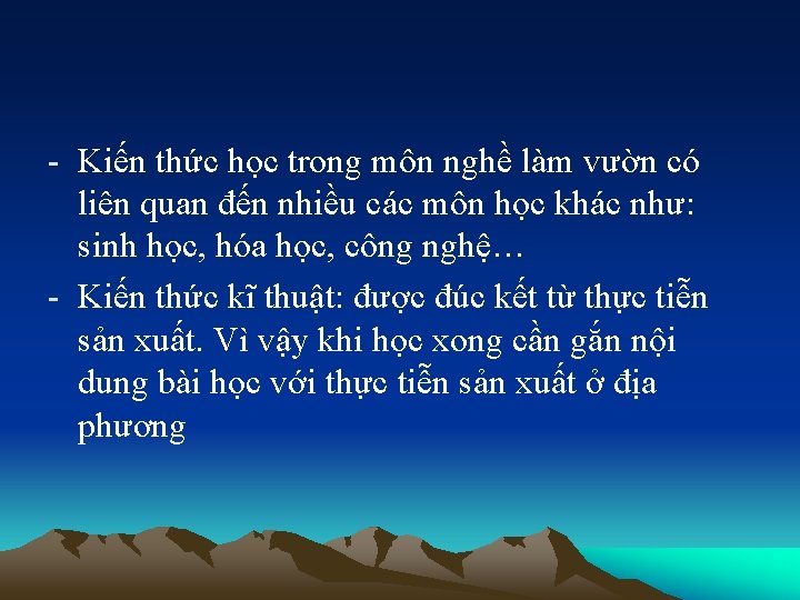 - Kiến thức học trong môn nghề làm vườn có liên quan đến nhiều