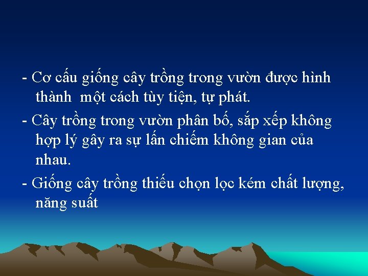 - Cơ cấu giống cây trồng trong vườn được hình thành một cách tùy