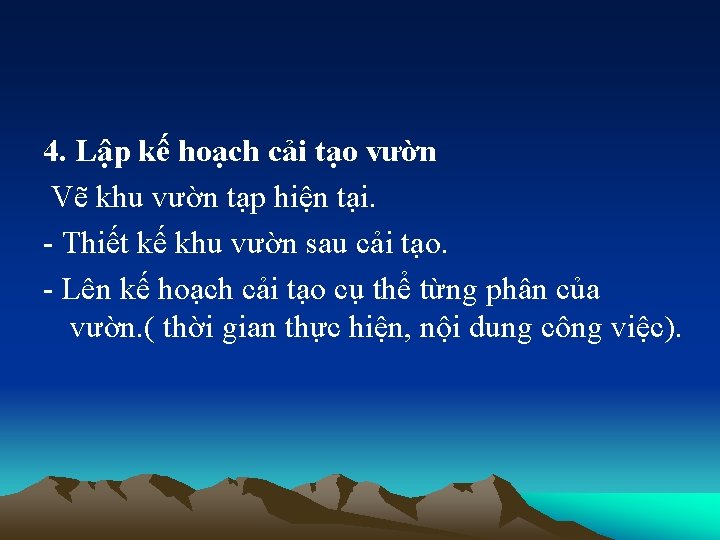 4. Lập kế hoạch cải tạo vườn Vẽ khu vườn tạp hiện tại. -