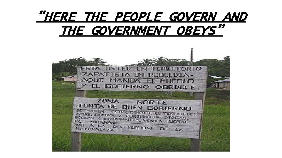 “HERE THE PEOPLE GOVERN AND THE GOVERNMENT OBEYS” 