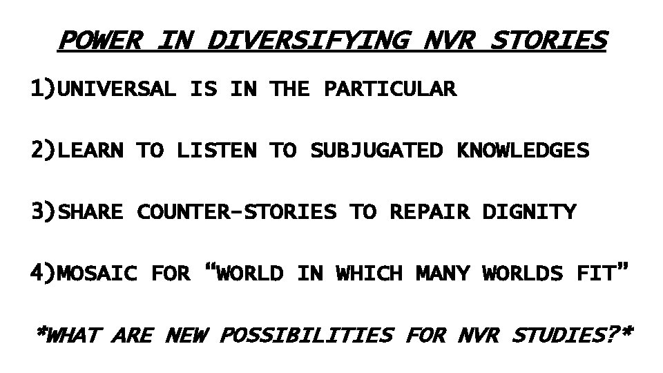 POWER IN DIVERSIFYING NVR STORIES 1)UNIVERSAL IS IN THE PARTICULAR 2)LEARN TO LISTEN TO