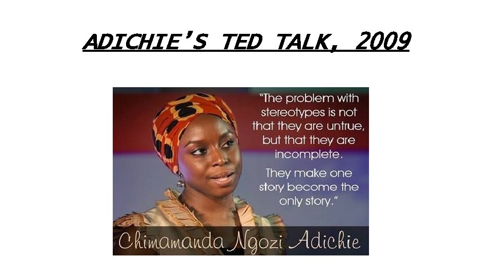 ADICHIE’S TED TALK, 2009 