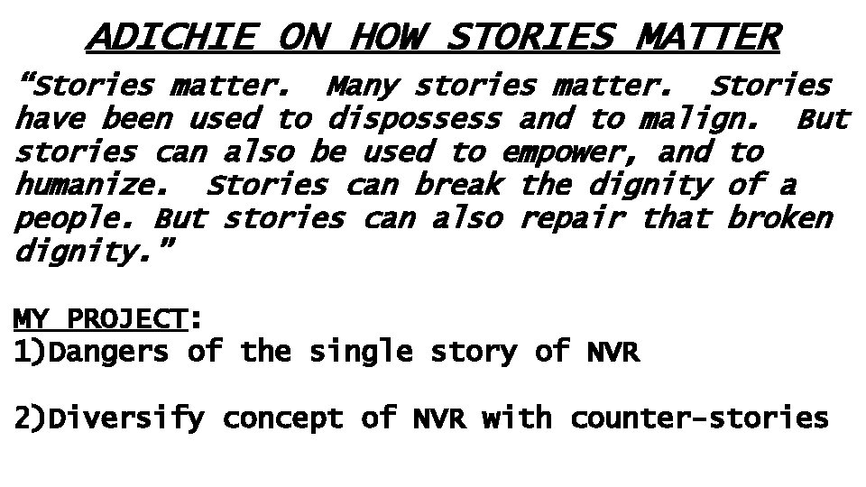 ADICHIE ON HOW STORIES MATTER “Stories matter. Many stories matter. Stories have been used