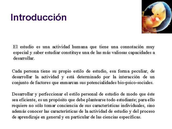 Introducción El estudio es una actividad humana que tiene una connotación muy especial y