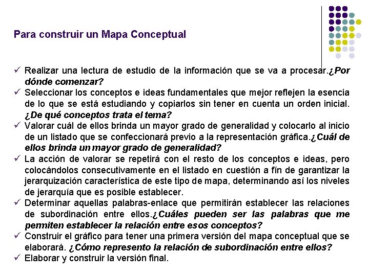 Para construir un Mapa Conceptual ü Realizar una lectura de estudio de la información