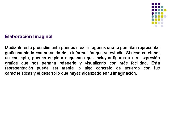 Elaboración Imaginal Mediante este procedimiento puedes crear imágenes que te permitan representar gráficamente lo