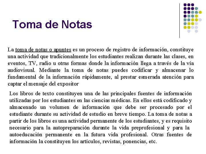 Toma de Notas La toma de notas o apuntes es un proceso de registro