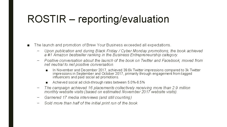 ROSTIR – reporting/evaluation ■ The launch and promotion of Brew Your Business exceeded all