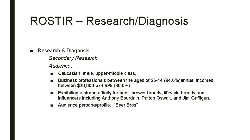 ROSTIR – Research/Diagnosis ■ Research & Diagnosis – Secondary Research – Audience: ■ ■