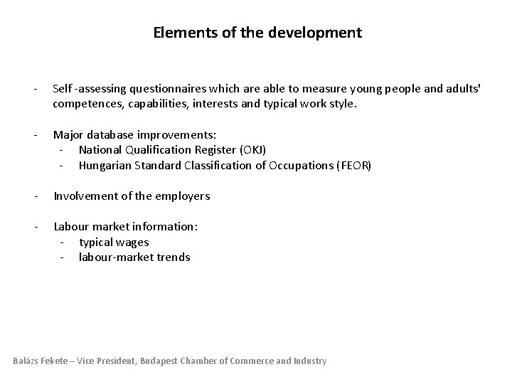 Elements of the development - Self -assessing questionnaires which are able to measure young