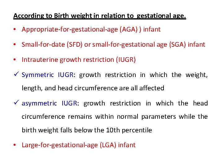 According to Birth weight in relation to gestational age. • Appropriate-for-gestational-age (AGA) ) infant