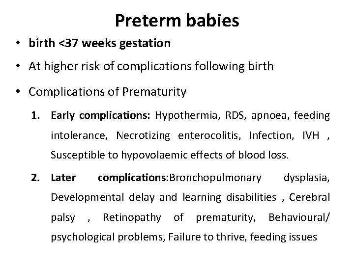 Preterm babies • birth <37 weeks gestation • At higher risk of complications following