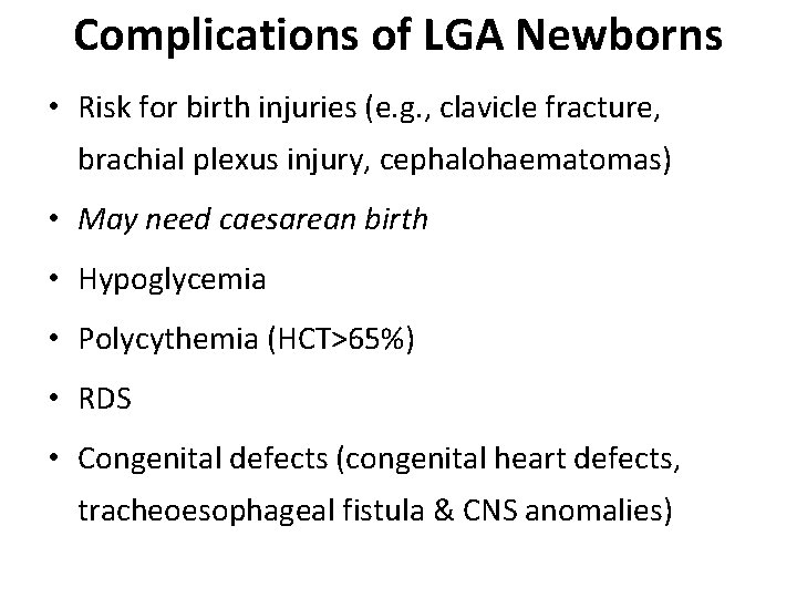 Complications of LGA Newborns • Risk for birth injuries (e. g. , clavicle fracture,