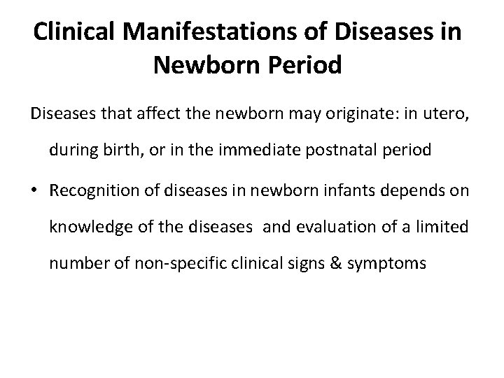 Clinical Manifestations of Diseases in Newborn Period Diseases that affect the newborn may originate: