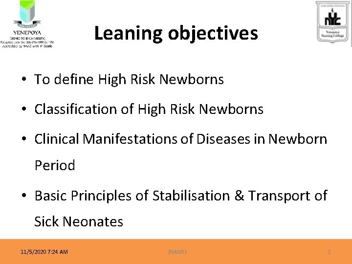 Leaning objectives • To define High Risk Newborns • Classification of High Risk Newborns