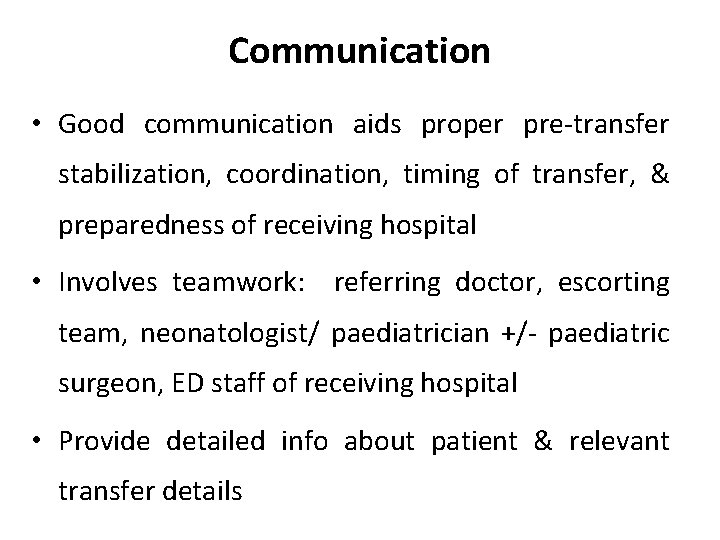 Communication • Good communication aids proper pre-transfer stabilization, coordination, timing of transfer, & preparedness