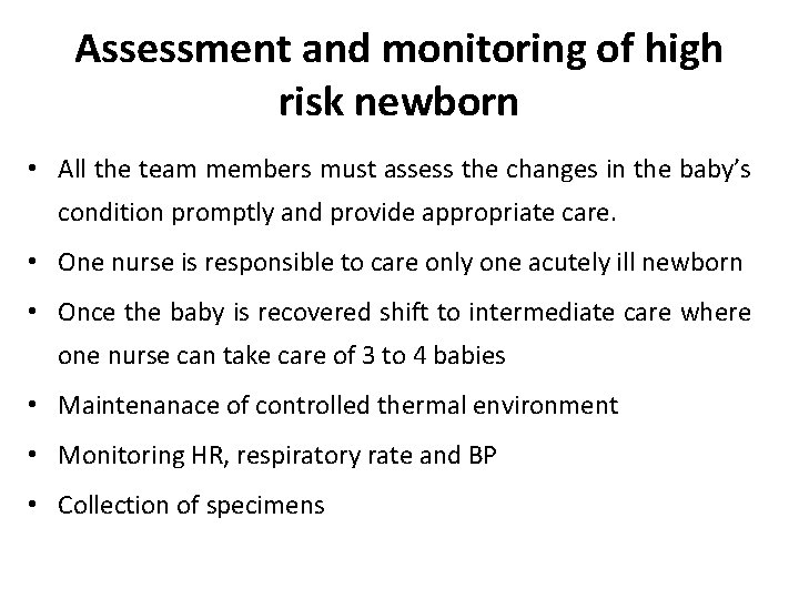 Assessment and monitoring of high risk newborn • All the team members must assess