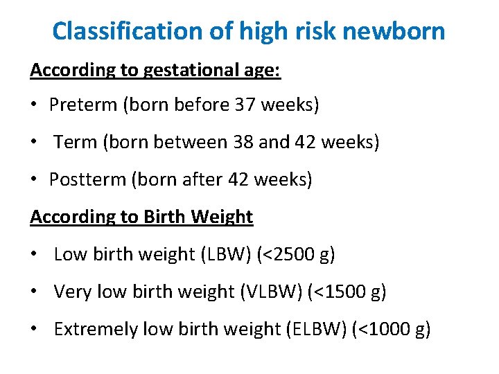 Classification of high risk newborn According to gestational age: • Preterm (born before 37